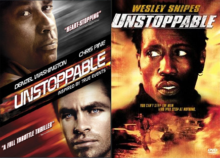 unstoppables I mean seriously, both of these look like DTV covers. Just throw Cuba Gooding Jr. on there I guess.